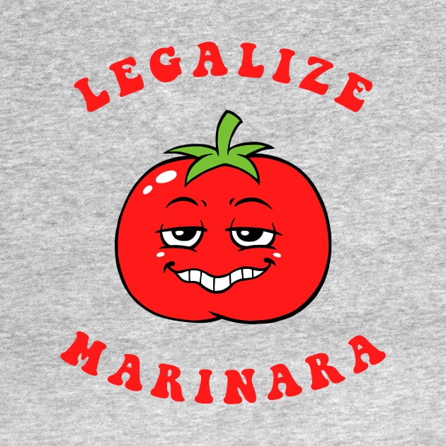 Legalize Marinara by dumbshirts